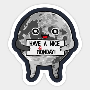 Have a Nice Moonday Sticker